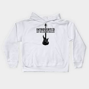 INTROVERTED BUT WILLING DISCUSS bass guitar Kids Hoodie